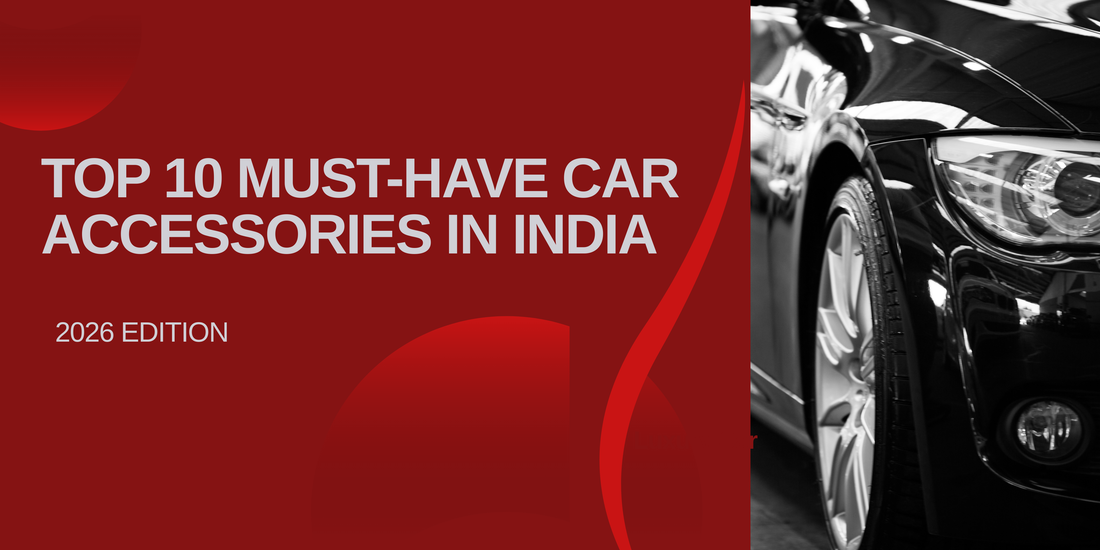 Top 10 Must-Have Car Accessories in India (2026 Edition)